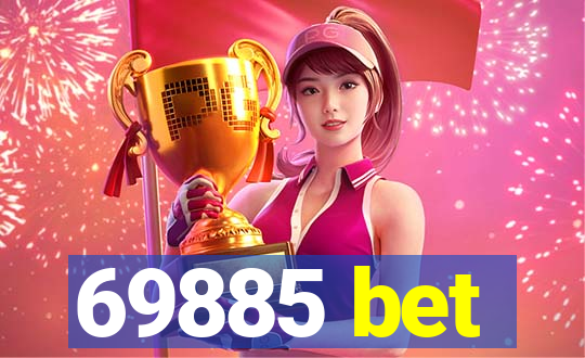 69885 bet